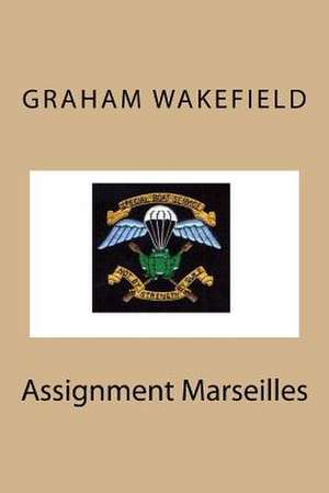 Assignment Marseilles de Graham Wakefield