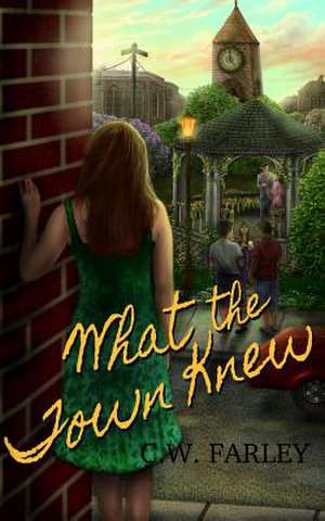 What the Town Knew de C. W. Farley