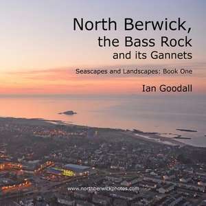 North Berwick, the Bass Rock and Its Gannets de Ian Goodall