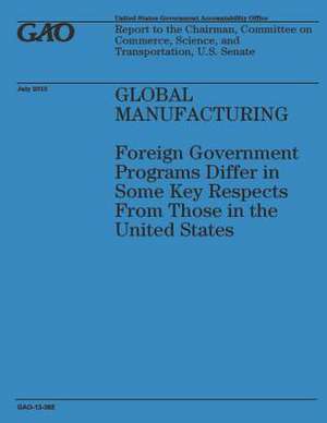 Global Manufacturing de Government Accountability Office (U S )