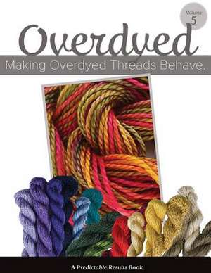 Making Overdyed Threads Behave de Janet M. Perry