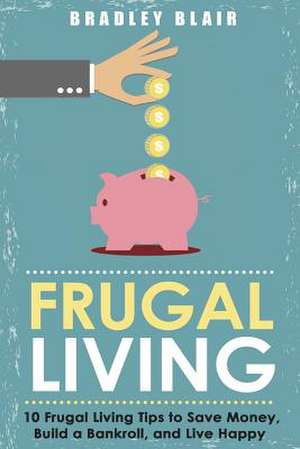 Frugal Living de Bradley Blair