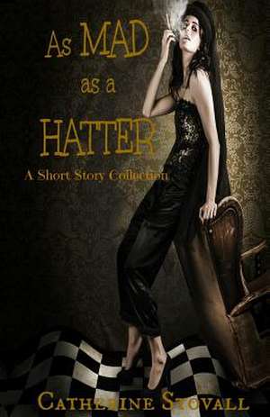 As Mad as a Hatter de Catherine Stovall