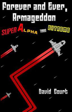 Forever and Ever, Armageddon - Super Alpha Turbo Extreme de MR David J. Court