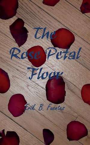 The Rose Petal Floor de Erik B. Fuentes