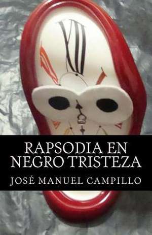 Rapsodia En Negro Tristeza de Jose Manuel Campillo