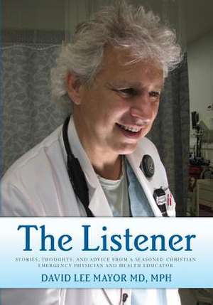 The Listener de Mph David Lee Mayor MD