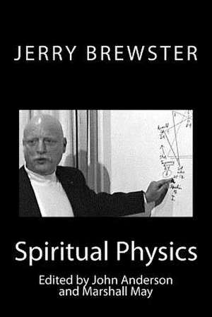 Spiritual Physics de Jerry Brewster