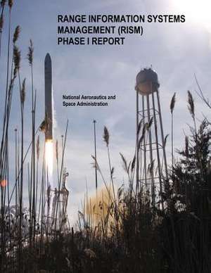 Range Information Systems Management (Rism) Phase 1 Report de National Aeronautics and Administration