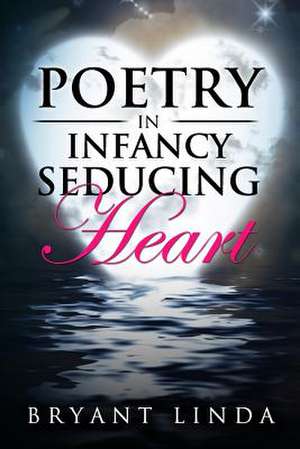 Poetry in Infancy de Bryant Linda