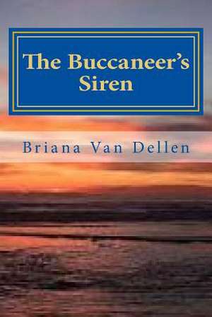 The Buccaneer's Siren de Briana Van Dellen