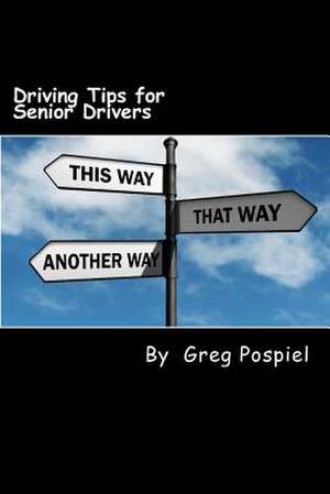 Driving Tips for Senior Drivers de Greg Pospiel