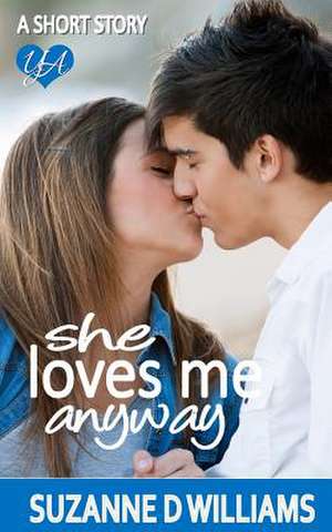 She Loves Me Anyway de Suzanne D. Williams