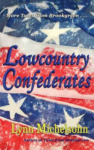 Lowcountry Confederates de Lynn Michelsohn