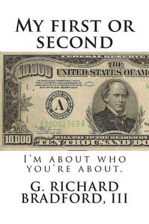 My First or Second de G. Richard Bradford III