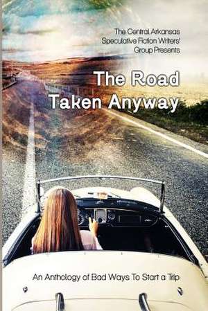 The Road Taken Anyway de Megan J. Neumann