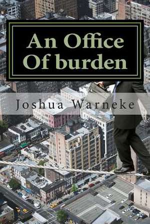 An Office of Burden de Joshua S. Warneke