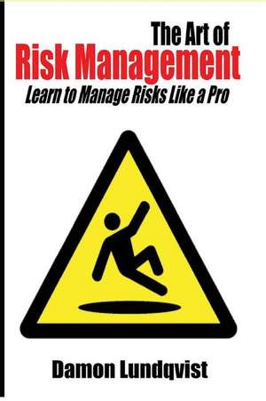 The Art of Risk Management de Lundqvist, Damon S.