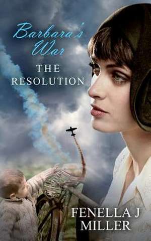 Barbara's War the Resolution de Mrs Fenella Jane Miller