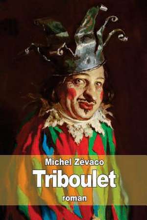 Triboulet de Michel Zevaco