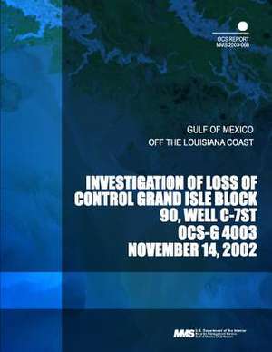 Investigation of Loss Control Grand Isle Block 90, Well C-7st Ocs-G 4003 de U. S. Department of the Interior