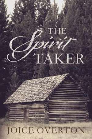 The Spirit Taker de Joice Overton