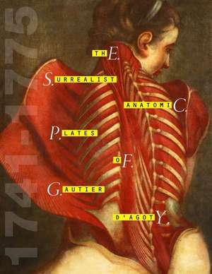 The Surrealist Anatomic Plates of Gautier D'Agoty - 1741-1775 de Jacques-Fabien Gautier D'Agoty