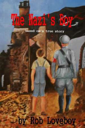 The Nazi's Boy de Rob Loveboy