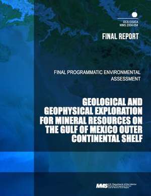 Geological and Geophysical Exploration for Mineral Resources on the Gulf of Mexico Outer Continental Shelf de U. S. Department of the Interior