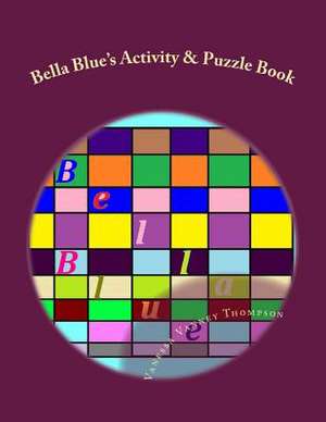 Bella Blue's Activity & Puzzle Book de MS Vanessa Vanney Thompson