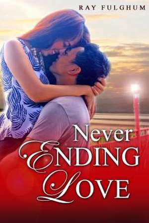 Never Ending Love de Ray Fulghum