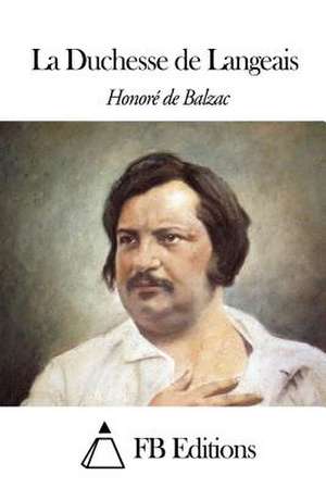 La Duchesse de Langeais de Honore De Balzac