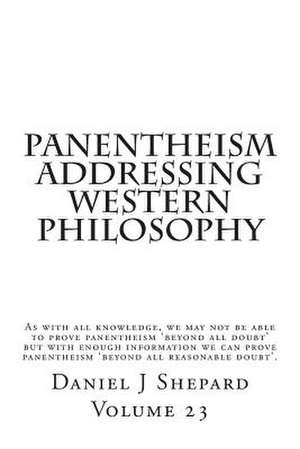 Panentheism Addressing Western Philosophy de Daniel J. Shepard