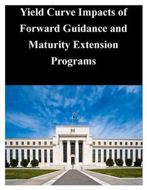 Yield Curve Impacts of Forward Guidance and Maturity Extension Programs de Federal Reserve Board