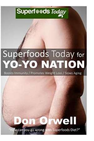 Superfoods Today for Yo-Yo Nation de Don Orwell