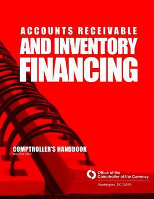 Accounts Receivable and Inventory Financing de Comptroller of the Currency Administrato