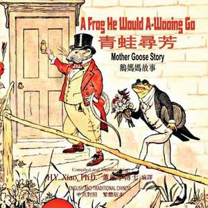 A Frog He Would A-Wooing Go (Traditional Chinese) de H. y. Xiao Phd