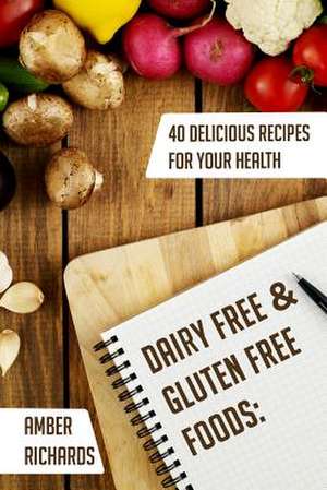 Dairy Free & Gluten Free Foods de Amber Richards