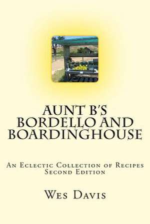 Aunt B's Bordello and Boardinghouse de Wes Davis