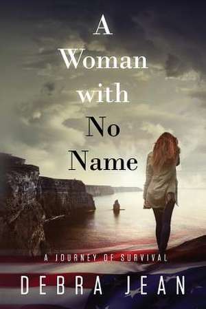 A Woman with No Name a Journey of Survival de Debra Jean