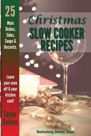 25 Christmas Slow Cooker Recipes de Taylor Golden