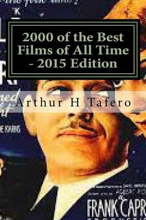 2000 of the Best Films of All Time - 2015 Edition de Tafero, Arthur H.