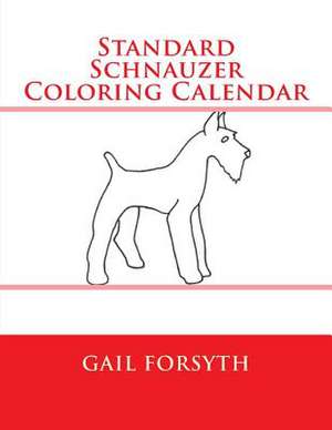 Standard Schnauzer Coloring Calendar de Gail Forsyth