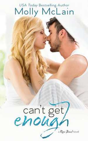 Can't Get Enough (River Bend, #2) de Molly McLain