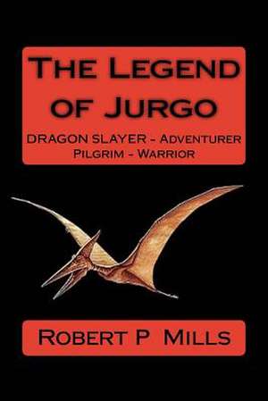 The Legend of Jurgo de MR Robert P. Mills