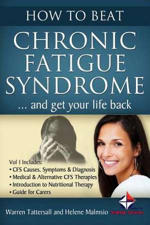 How to Beat Chronic Fatigue Syndrome and Get Your Life Back! de Warren Tattersall