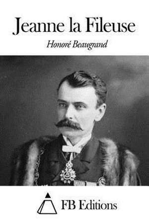 Jeanne La Fileuse de Honore Beaugrand