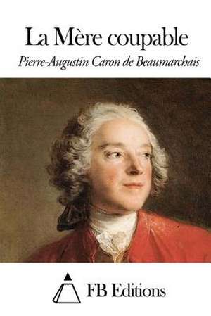 La Mere Coupable de Pierre-Augustin Caron De Beaumarchais