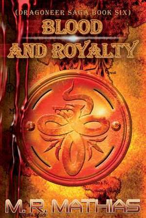 Blood and Royalty de M. R. Mathias