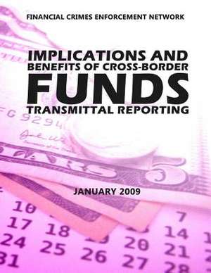 Implications and Beneftis of Cross-Border Funds Transmittal Reporting de Financial Crimes Enforcement Network